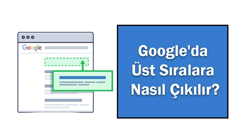Google'da Üst Sıralara Nasıl Çıkılır