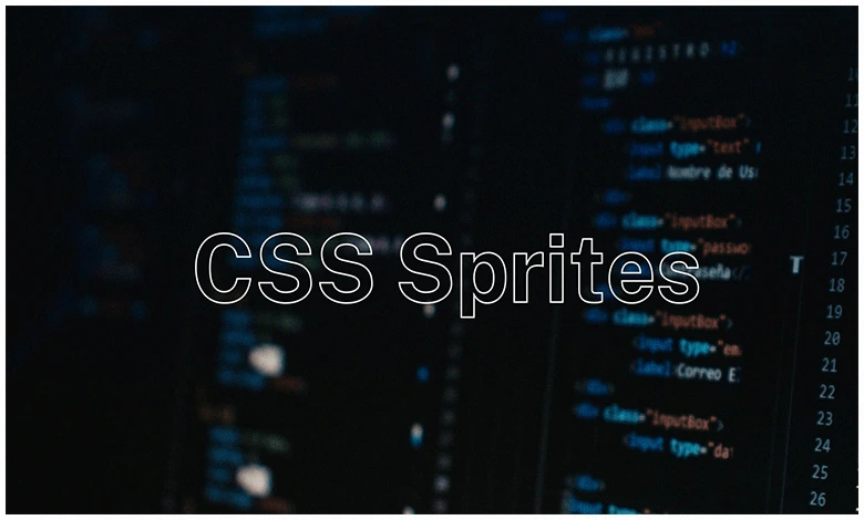 CSS Sprite Tekniği Nedir? CSS Sprite Tekniği Nasıl Yapılır?