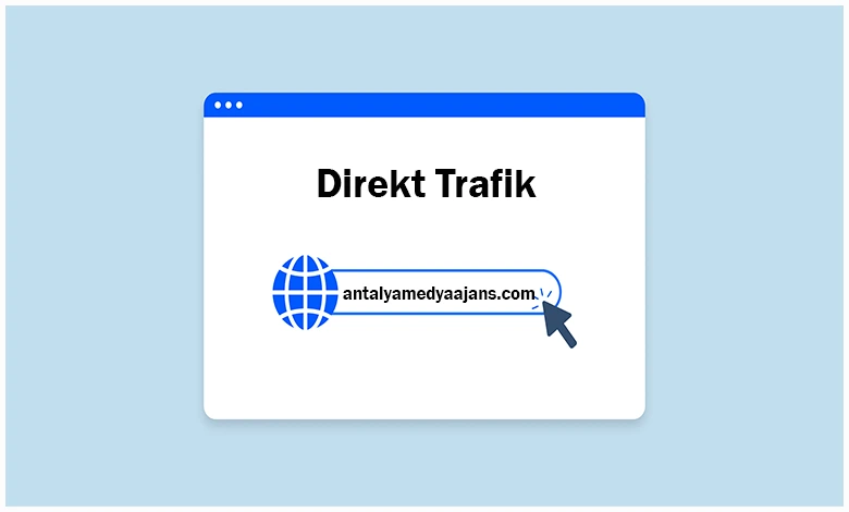Direkt Trafik Nedir? Direkt Trafik Nasıl Oluşur?