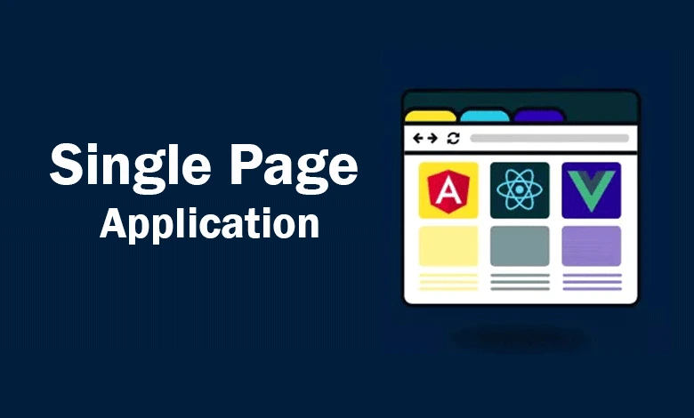 Single Page Application Nedir? Single Page Application Avantajları Nelerdir?